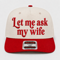 Let Me Ask My Wife Embroidered Khaki and Red Hat